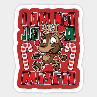 Rudolph Red Nose Reindeer I am not just a misfit Sticker